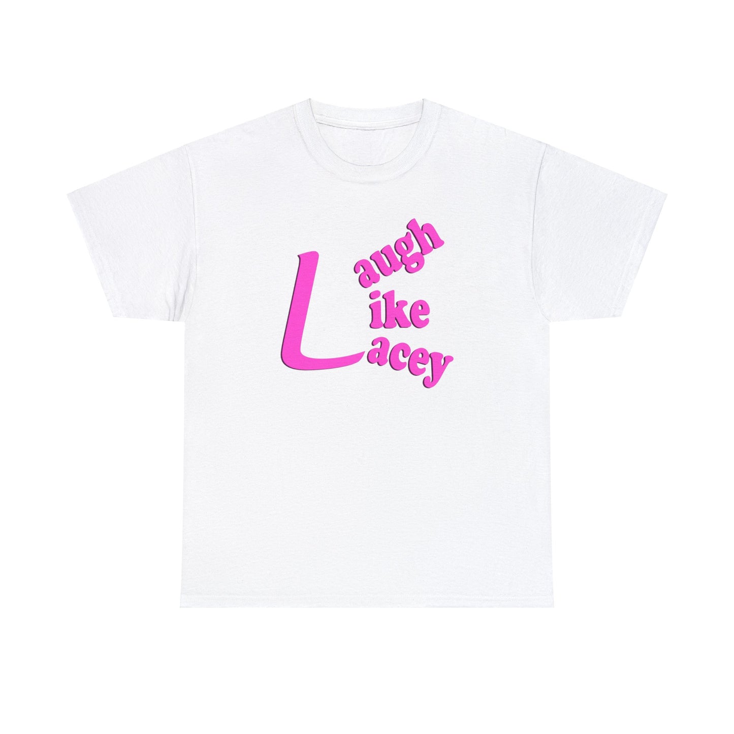 Adult T-Shirt - Laugh Like Lacey